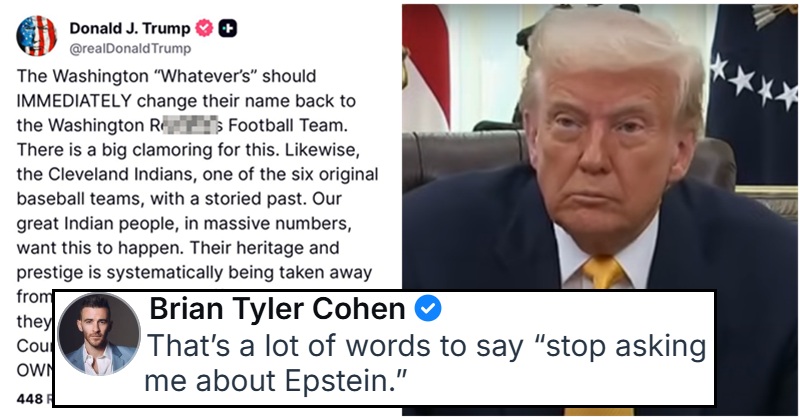 Donald Trump told sports teams to restore the racist names they've ditched, and failed Deflection From Epstein 101