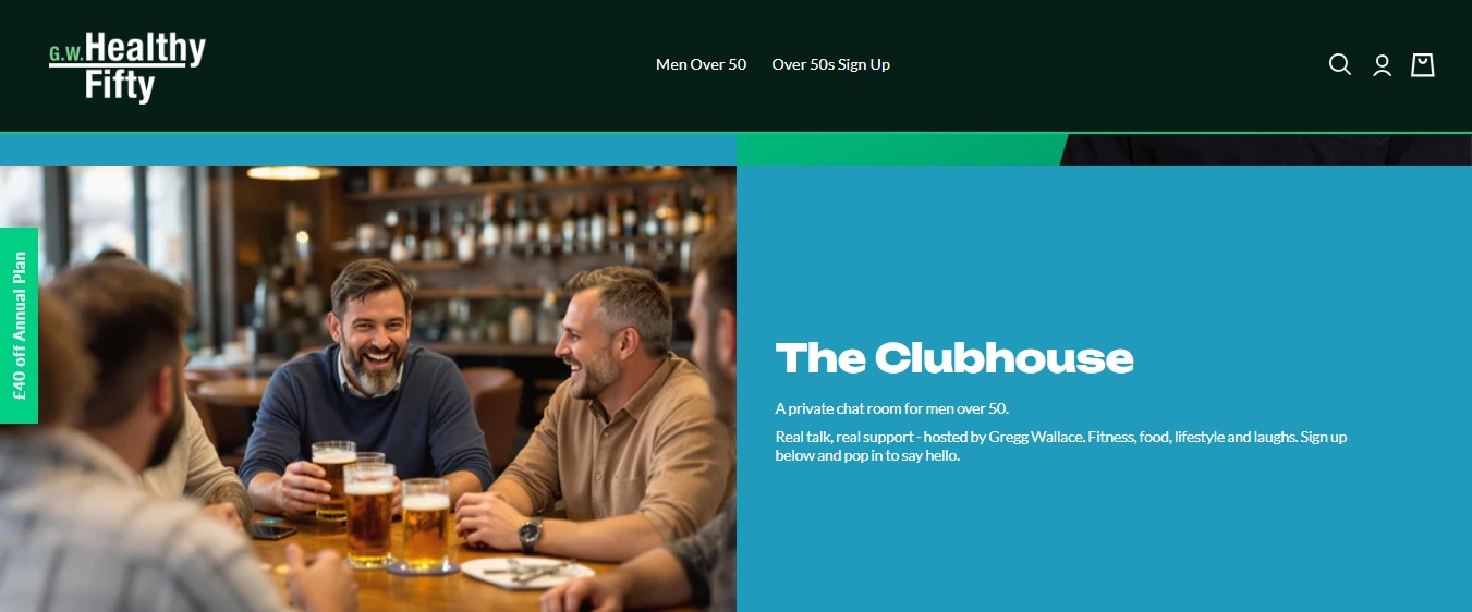 The Clubhouse
A private chat room for men over 50.

Real talk, real support - hosted by Gregg Wallace. Fitness, food, lifestyle and laughs. Sign up below and pop in to say hello.