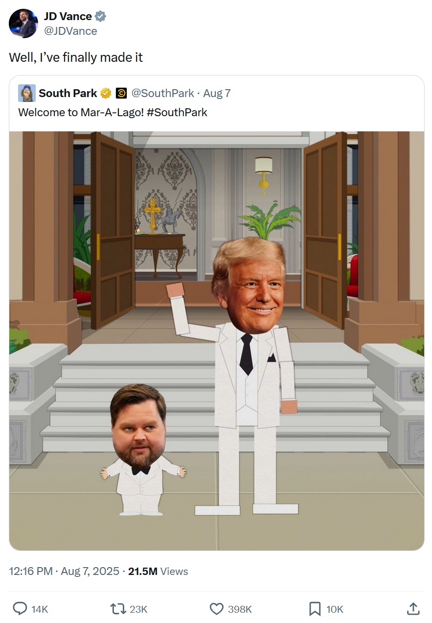 Vance tweet - Well, I’ve finally made it. As a quote tweet of South Park's picture of him and Trump
