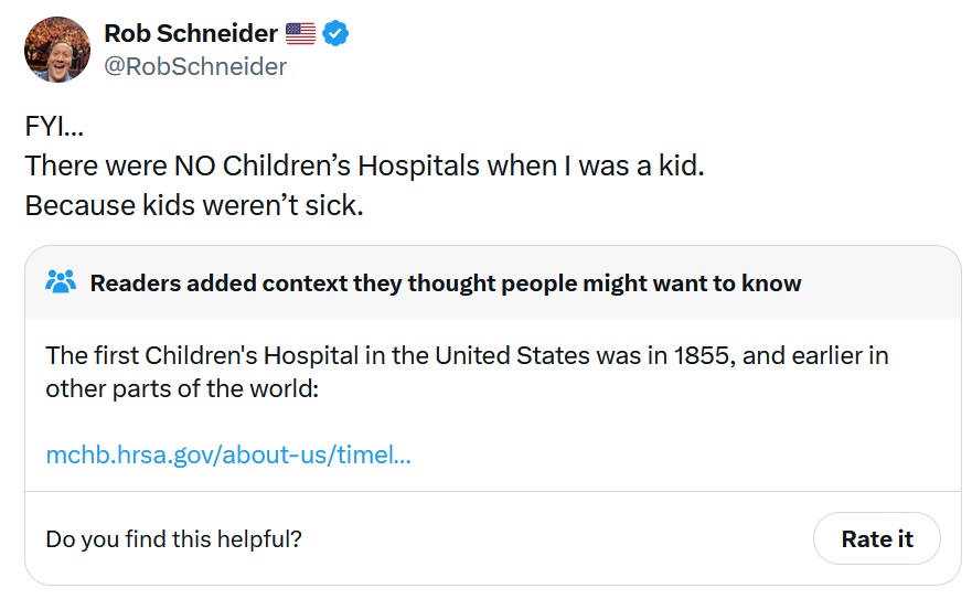 FYI…
There were NO Children’s Hospitals when I was a kid.
Because kids weren’t sick.
With a community note saying the first children's hospital in the US opened in 1855, and earlier in other parts of the world.