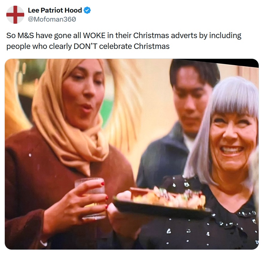 So M&S have gone all WOKE in their Christmas adverts by including people who clearly DON’T celebrate Christmas Image included is a screenshot of the M&S advert showing a woman in a Muslim headscarf standing next to Dawn French