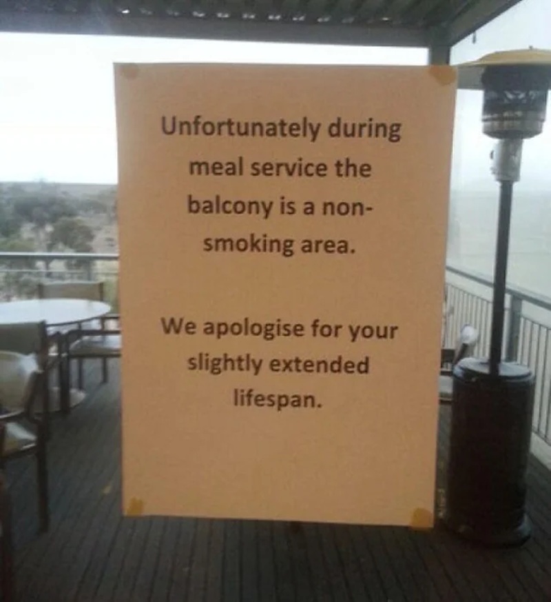 Unfortunately during
meal service the
balcony is a non-
smoking area.
We apologise for your
slightly extended lifespan.