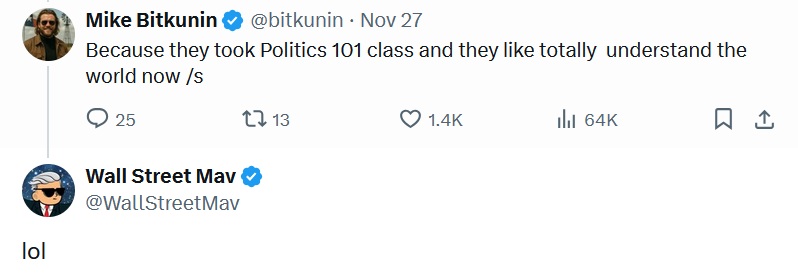 @bitkunin Because they took Politics 101 class and they like totally understand the world now /s