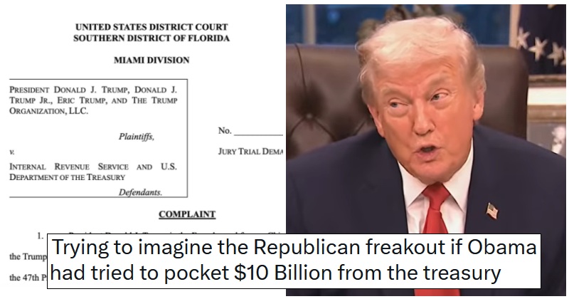 Donald Trump is suing the IRS for $10 billion over the leaking of his tax returns in 2020, if you were wondering how the grift was going - 19 weary facepalms
