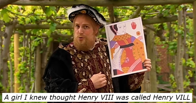 Henry VIII (Horrible Histories) holding up a playing card of a queen.
Text - A girl I knew thought Henry VIII was called Henry VILL