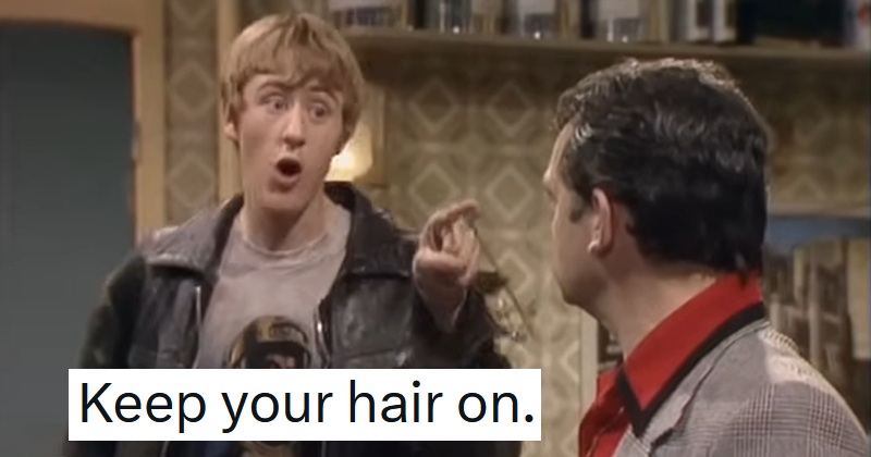 What’s your favourite British way of telling someone to calm down? 19 suggestions you can try out today