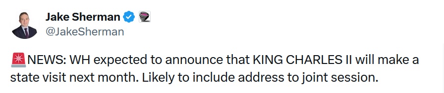 @JakeSherman
🚨NEWS: WH expected to announce that KING CHARLES II will make a state visit next month. Likely to include address to joint session.