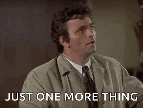 Peter Falk as Columbo saying 'One more thing'