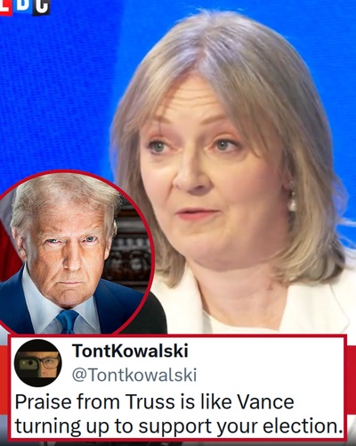 Liz Truss has labelled Donald Trump a ‘very good president’, in case you were wondering what’s the worst recommendation in the world