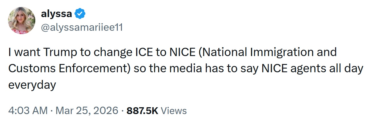 @alyssamariiee11
I want Trump to change ICE to NICE (National Immigration and Customs Enforcement) so the media has to say NICE agents all day everyday