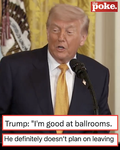 Donald Trump is still wanging on about ballrooms and his latest claim might finally explain why he cares so much about them