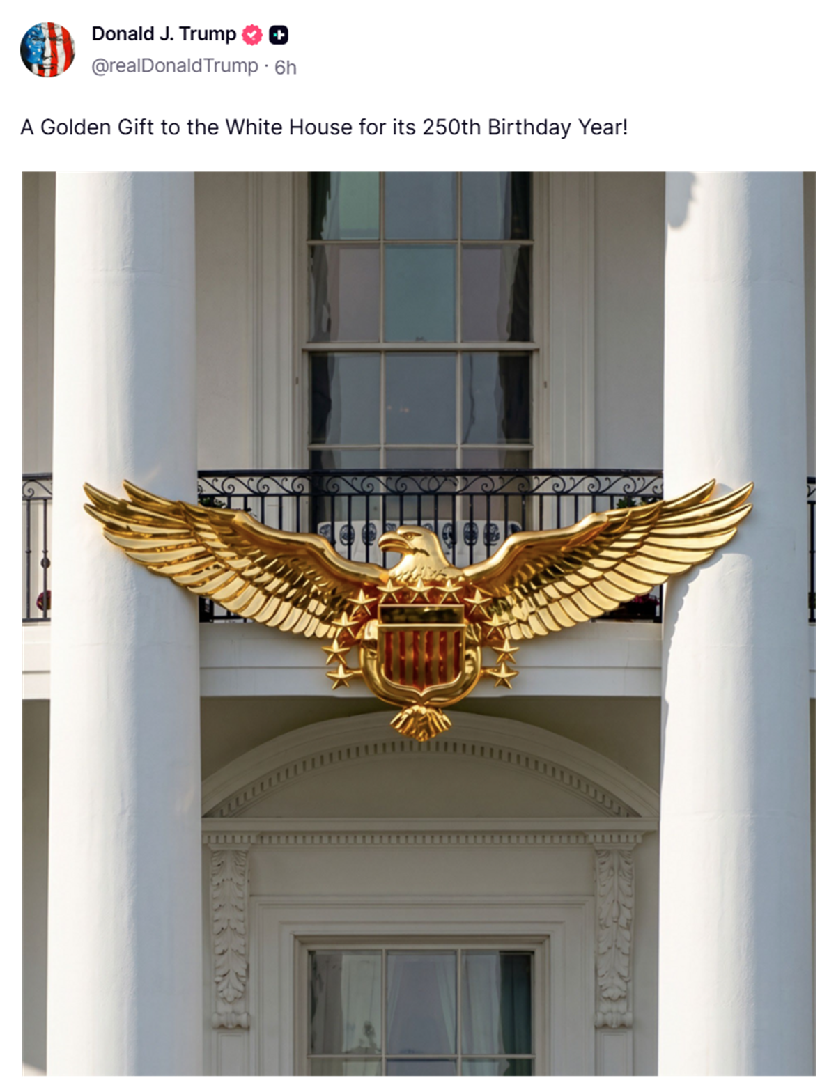 A Trump Truth Social post 'A Golden Gift to the White House for its 250th Birthday Year!' showing an enormous gold eagle emblem, with outstretched wings attached to the front columns of the White House