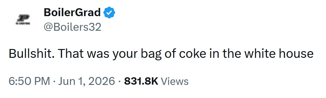 Boilers32
·
Jun 1
Bullshit. That was your bag of coke in the white house
