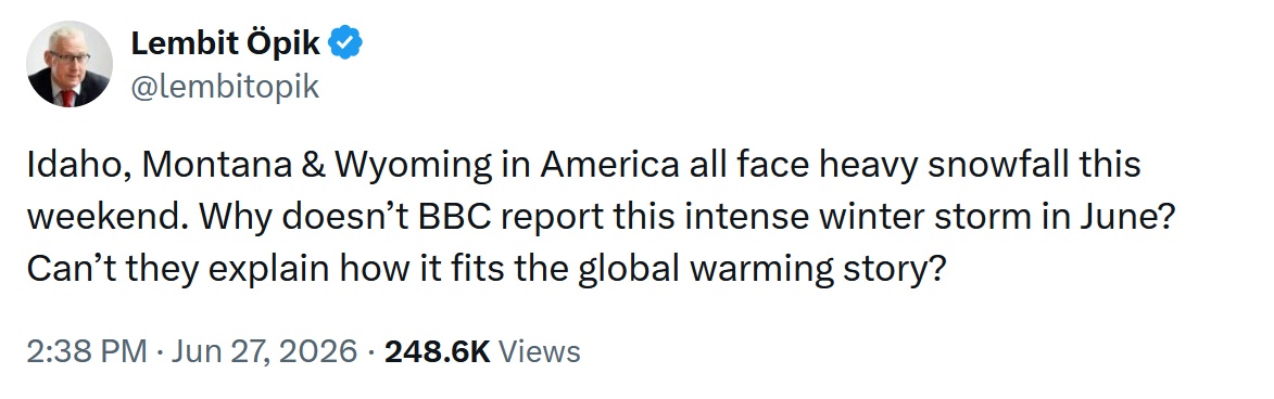 Idaho, Montana & Wyoming in America all face heavy snowfall this weekend. Why doesn’t BBC report this intense winter storm in June? Can’t they explain how it fits the global warming story?