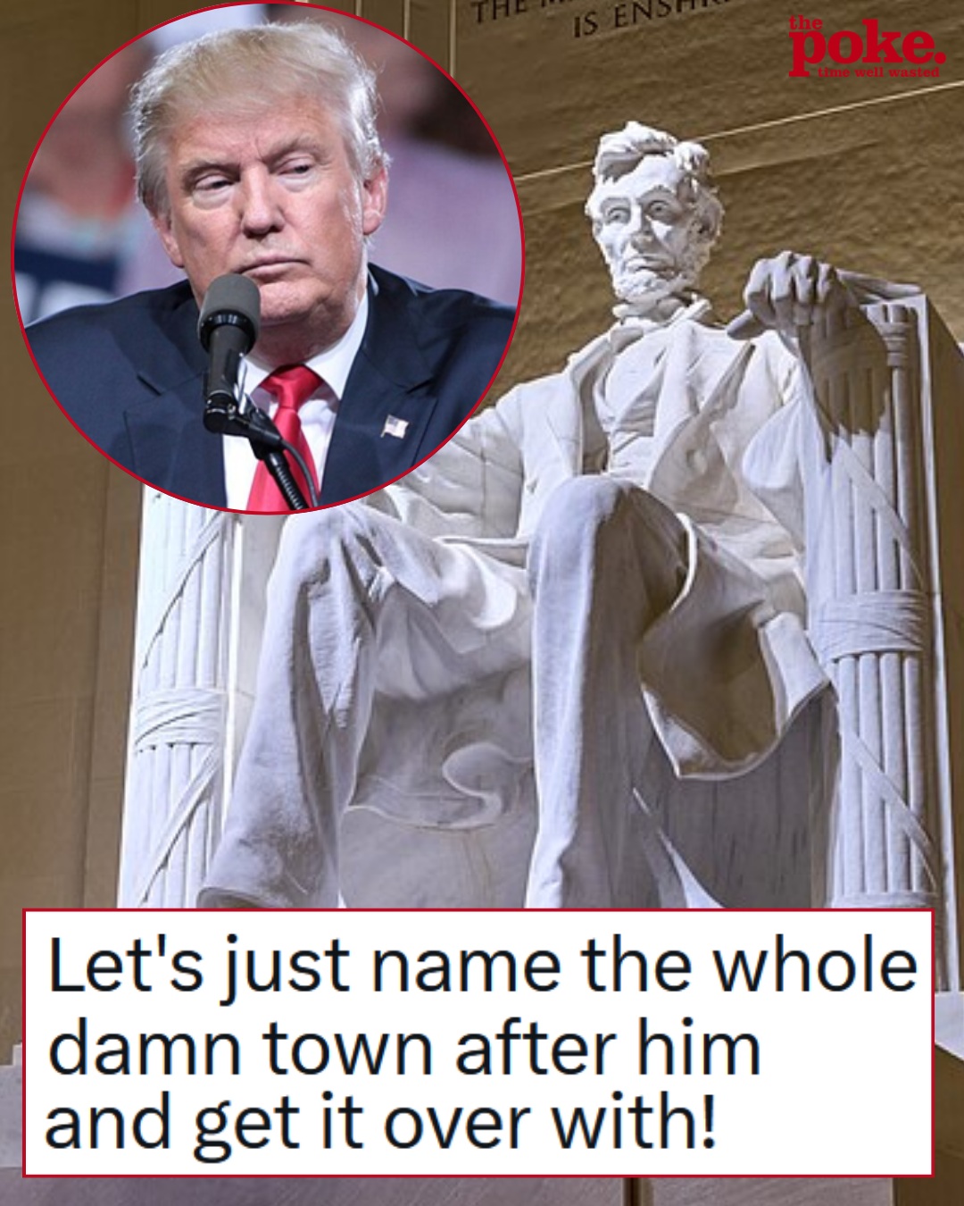 Donald Trump plans to add ‘Trump Promenade’ to the Lincoln Memorial, in case you were wondering what he’d ruin next – 17 absolute nopes