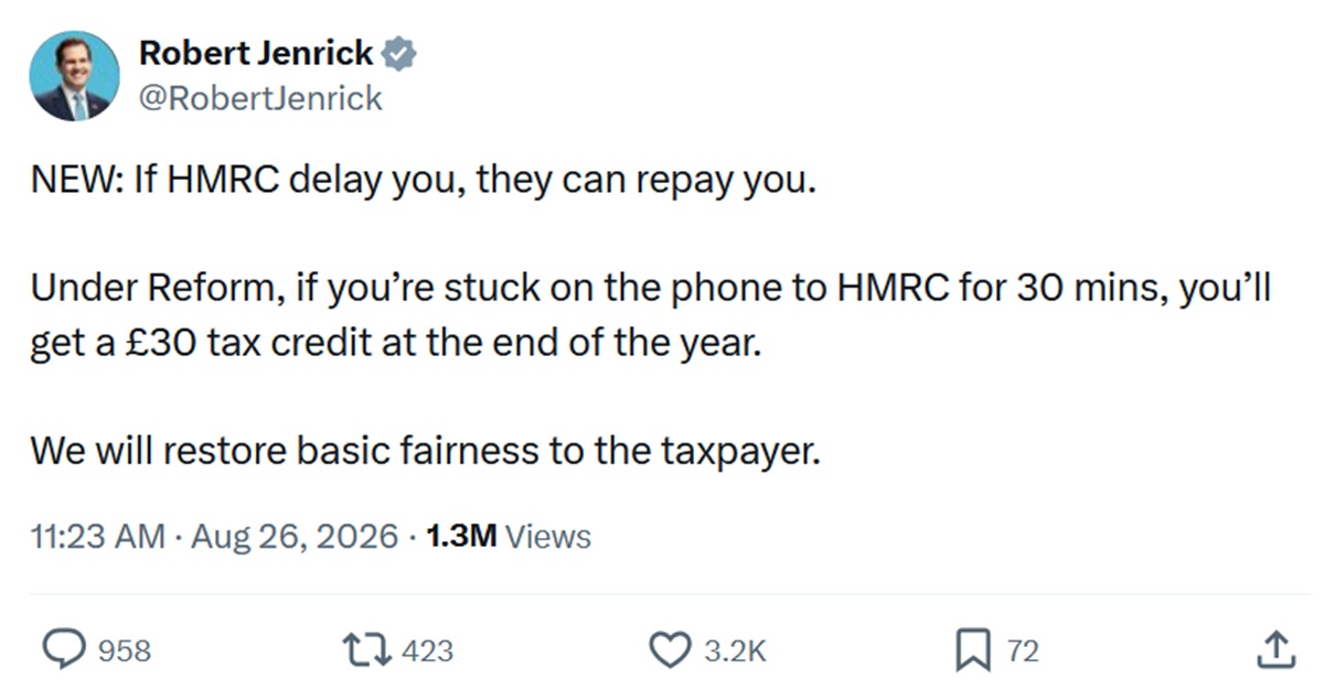 NEW: If HMRC delay you, they can repay you. 

Under Reform, if you’re stuck on the phone to HMRC for 30 mins, you’ll get a £30 tax credit at the end of the year. 

We will restore basic fairness to the taxpayer.