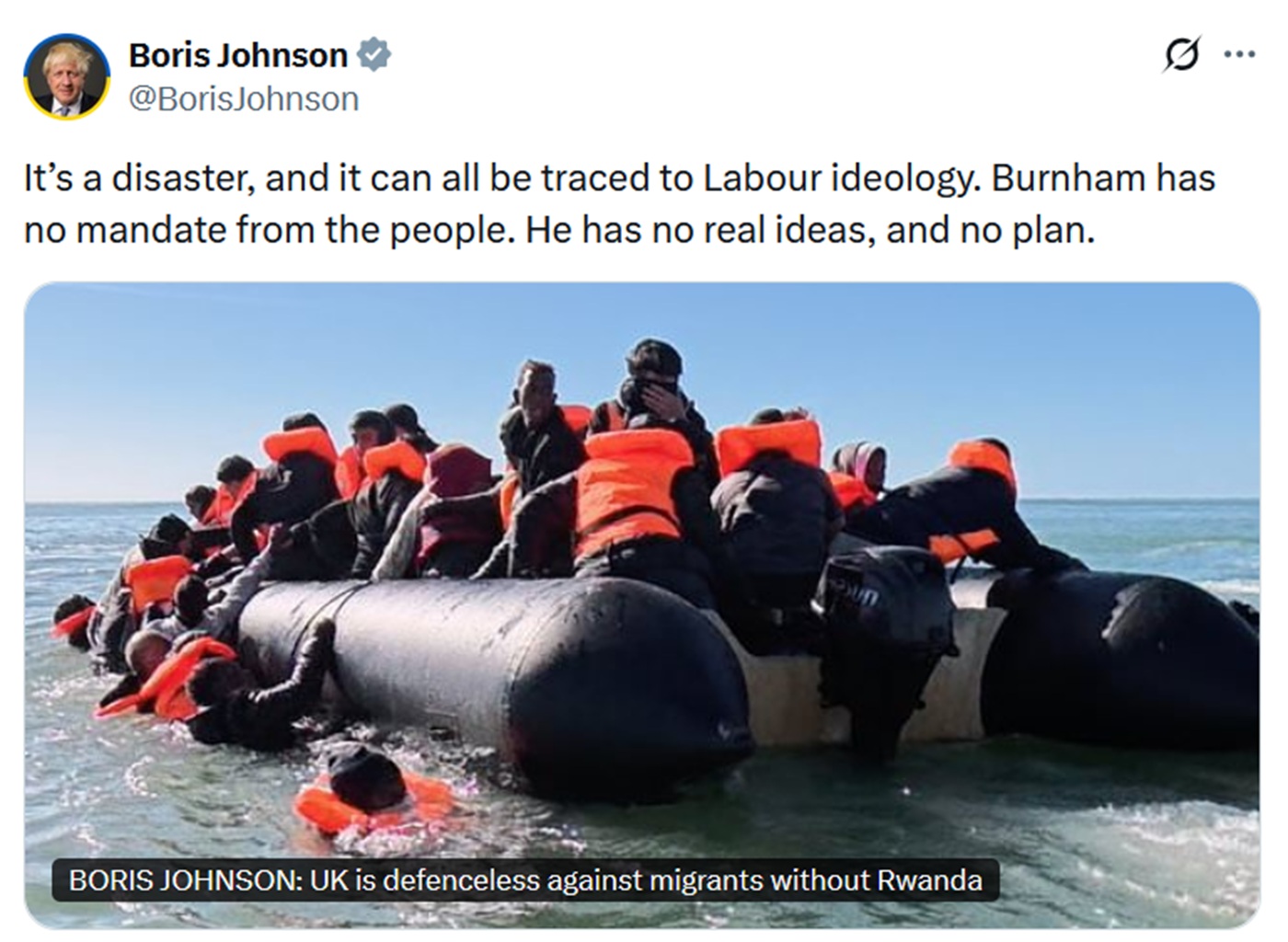 It’s a disaster, and it can all be traced to Labour ideology. Burnham has no mandate from the people. He has no real ideas, and no plan.
With a link to a Mail article entitled 'UK is defenceless against migrants without Rwanda'