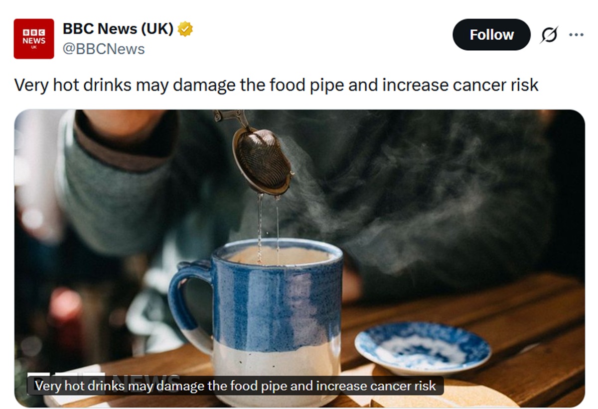 Very hot drinks may damage the food pipe and increase cancer risk