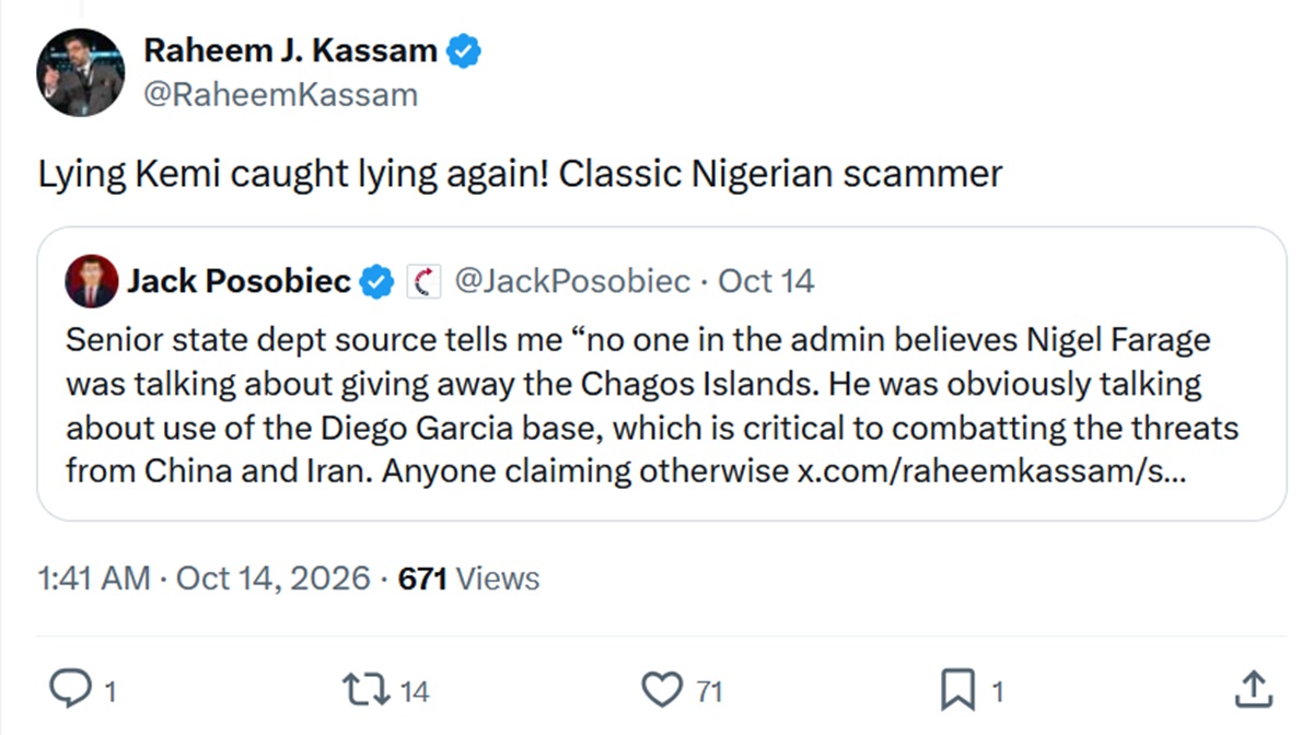 @RaheemKassam
Lying Kemi caught lying again! Classic Nigerian scammer
It's a quote tweet of a post about people not really believing Farage was prepared to give away the Chagos Islands